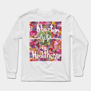 Abortion is Healthcare Part 2 Long Sleeve T-Shirt